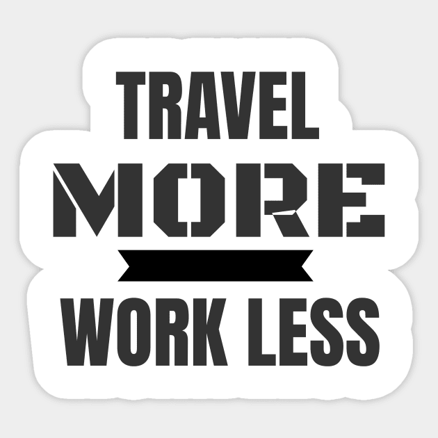 Traveler's Travel More Work Less Sticker by theperfectpresents